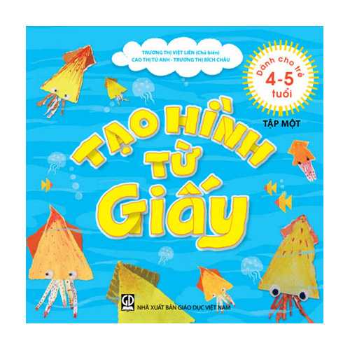 Tạo Hình Từ Giấy Dành Cho Trẻ Từ 4-5 Tuổi - Tập 1