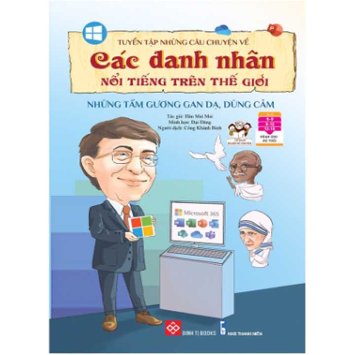 Tuyển Tập Những Câu Chuyện Về Các Danh Nhân Nổi Tiếng Trên Thế Giới - Những Tấm Gương Gan Dạ - Dũng Cảm