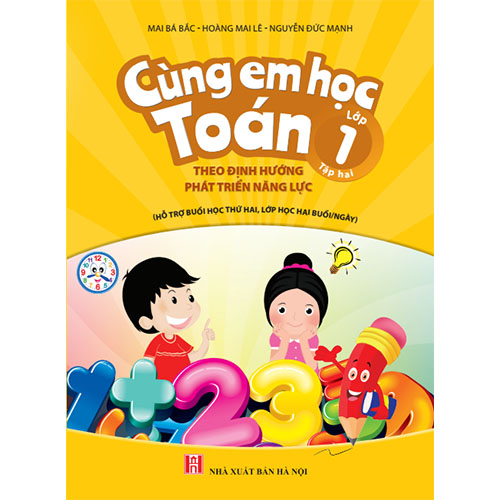 Cùng Em Học Toán Lớp 1 - Tập 2 - Theo Định Hướng Phát Triển Năng Lực (Hỗ Trợ Buổi Học Thứ Hai, Lớp Học Hai Buổi/Ngày)