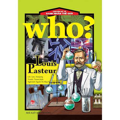 Who? Chuyện Kể Về Danh Nhân Thế Giới - Louis Pasteur