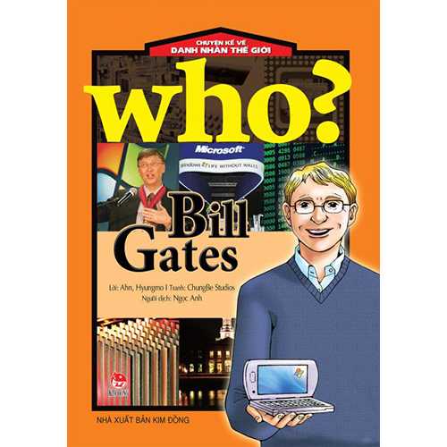 Who? Chuyện Kể Về Danh Nhân Thế Giới - Bill Gates