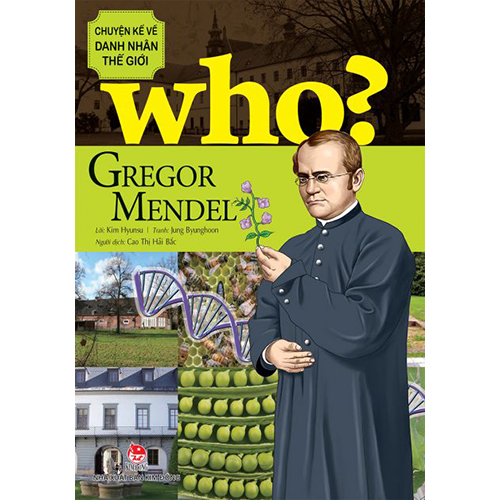 Who? Chuyện Kể Về Danh Nhân Thế Giới - Gregor Mendel