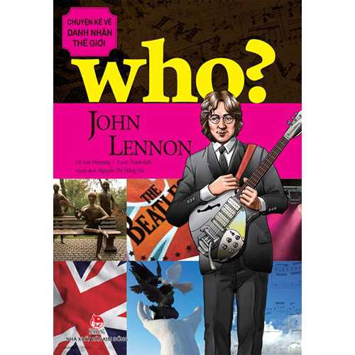 Who? Chuyện Kể Về Danh Nhân Thế Giới - John Lennon - Ảnh 1