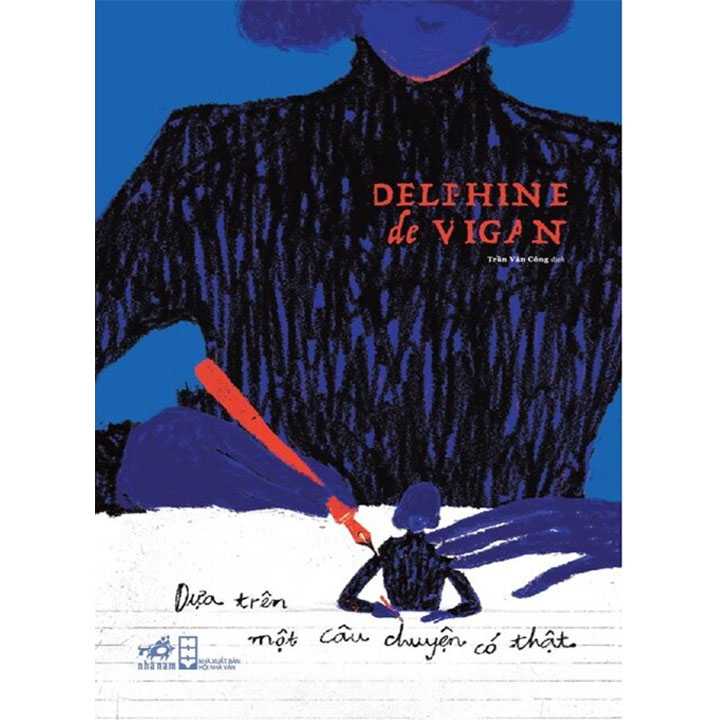 Delphine de Vigan - Dựa Trên Một Câu Chuyện Có Thật