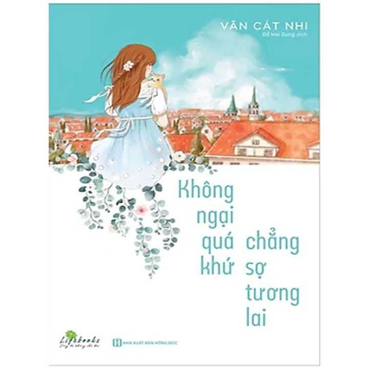 Không Ngại Qúa Khứ Chẳng Sợ Tương Lai