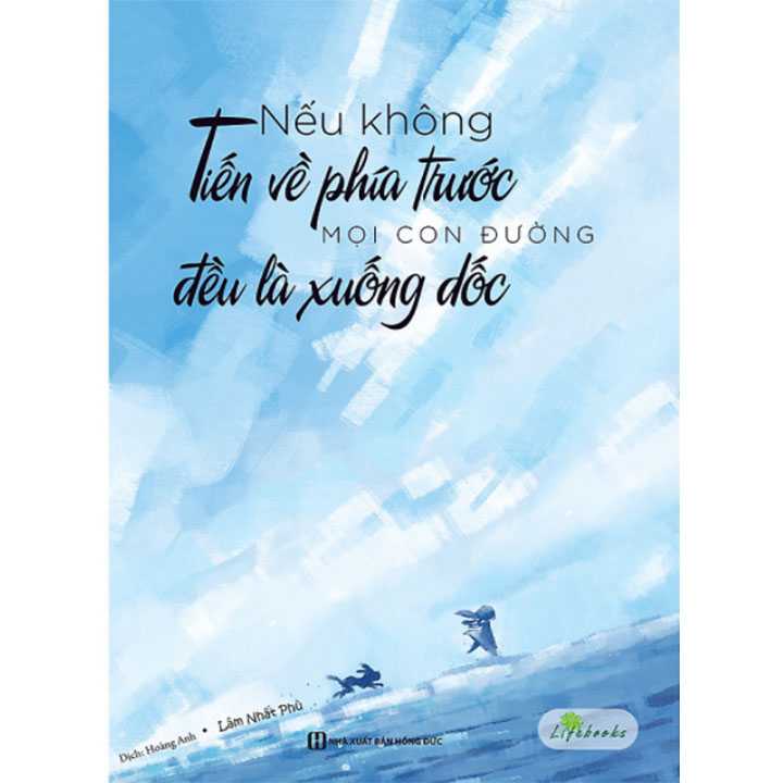 Nếu Không Tiến Về Phía Trước - Mọi Con Đường Đều Là Xuống Dốc