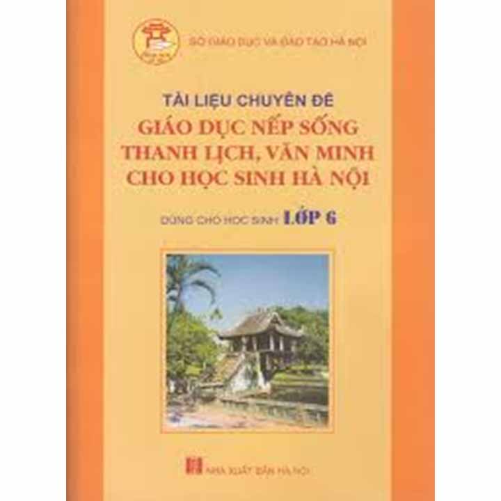 Tài Liệu Chuyên Đề - Giáo Dục Nếp Sống Thanh Lịch , Văn Minh Cho Học Sinh Hà Nội - Lớp 6