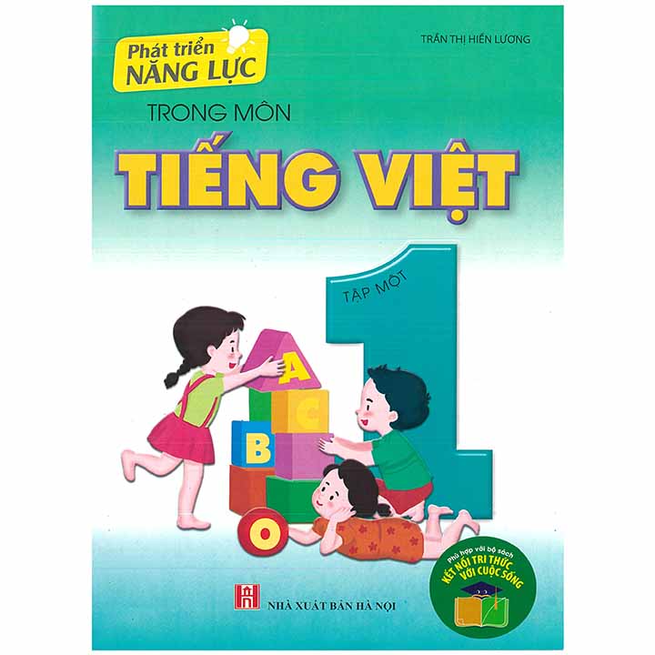 Phát Triển Năng Lực Trong Môn Tiếng Việt 1 - Tập 1 - Kết Nối Tri Thức Và Cuộc Sống