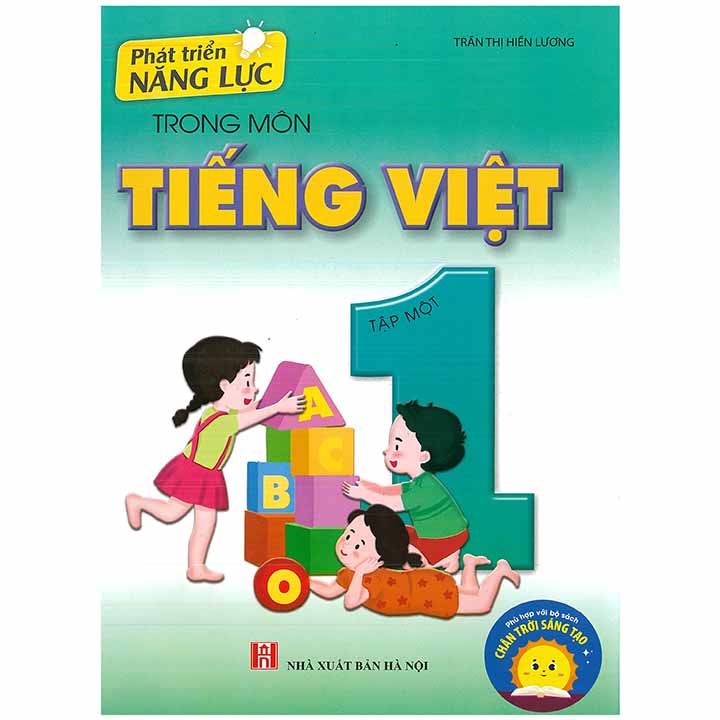 Phát Triển Năng Lực Trong Môn Tiếng Việt 1 - Tập 1 - Chân Trời Sáng Tạo