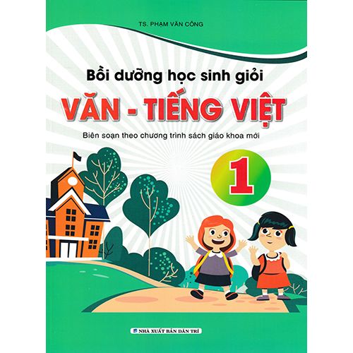Bồi Dưỡng Học Sinh Giỏi Văn - Tiếng Việt 1 - Biên Soạn Theo Chương Trình SGK Mới