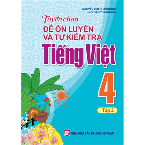 Tuyển Chọn Đề Ôn Luyện Và Tự Kiểm Tra Tiếng Việt 4 - Tập 2