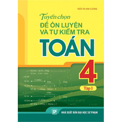 Tuyển Chọn Đề Ôn Luyện Và Tự Kiểm Tra Toán 4 - Tập 1