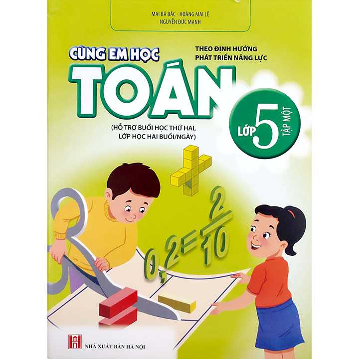 Cùng Em Học Toán Lớp 5 -Tập 1 - Theo Định Hướng Phát Triển Năng Lực - Hỗ Trợ Buổi Học Thứ Hai, Lớp Học Hai Buổi/Ngày