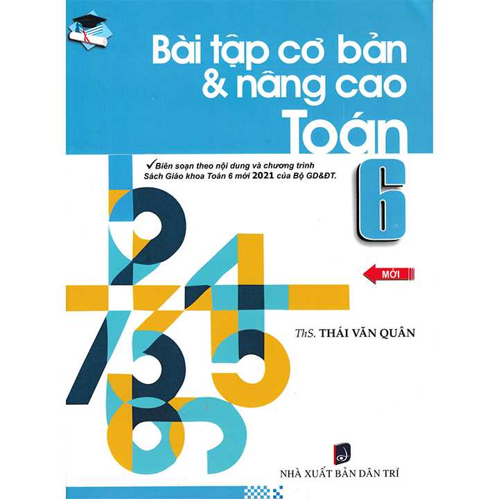 Bài Tập Cơ Bản & Nâng Cao Toán 6 - Biên Soạn Theo Nội Dung Và Chương Trình SGK Toán 6 Mới 2021 Của Bộ GD&ĐT