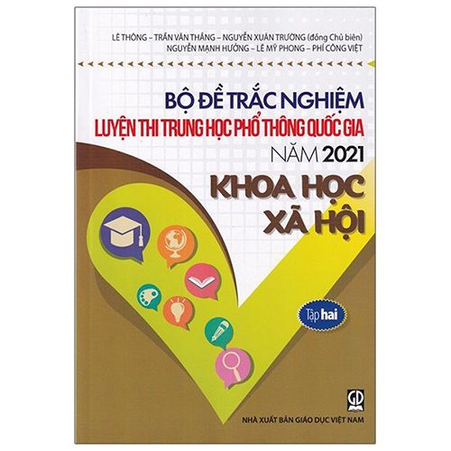 Bộ Đề Trắc Nghiệm Luyện Thi THPT Quốc Gia 2021 - Khoa Học Xã Hội - Tâp 2