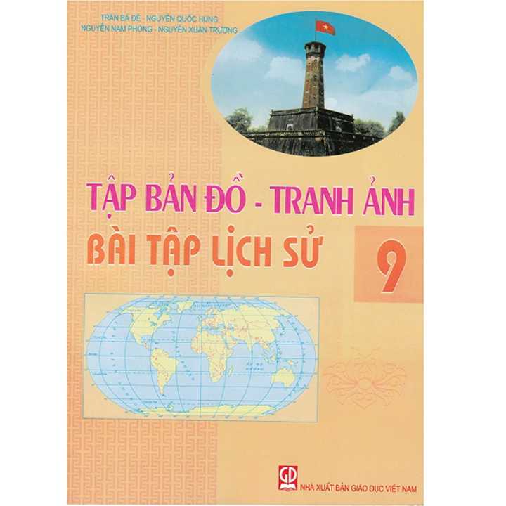 Tập Bản Đồ - Tranh Ảnh Bài Tập Lịch Sử Lớp 9
