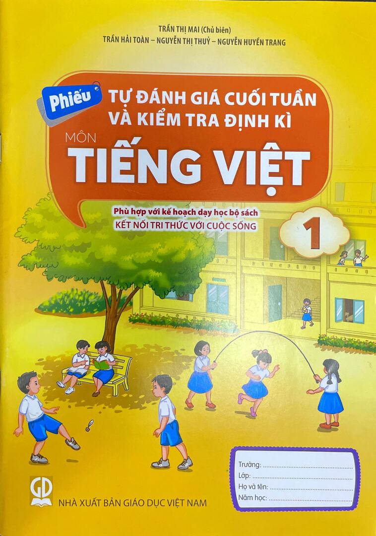 Phiếu tự đánh giá cuối tuần và kiểm tra định kì môn Tiếng Việt 1 (Kết nối tri thức )